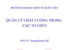 Bài giảng Quản lý chất lượng trong các tổ chức: Chương 1 - PGS.TS. Trương Đoàn Thể