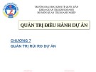 Bài giảng Quản trị điều hành dự án: Chương 7 - Trường ĐH Kinh tế Quốc dân