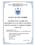 Luận văn tốt nghiệp: Giải pháp nâng cao hiệu quả hoạt động của các trung tâm trung chuyển tại Công ty TNHH J&T Express Việt Nam