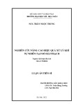 Luận án Tiến sĩ Kỹ thuật dầu khí: Nghiên cứu nâng cao hiệu quả xử lý khí tự nhiên tại mỏ Hải Thạch