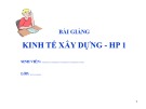 Bài giảng môn Kinh tế xây dựng: Chương 1 - Xây dựng trong nền kinh tế quốc dân