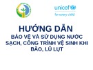 Bài giảng Hướng dẫn bảo vệ và sử dụng nước sạch, công trình vệ sinh khi bão, lũ lụt