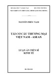 Luận án Tiến sĩ Kinh tế: Tái cơ cấu thương mại Việt Nam-ASEAN