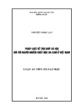 Luận án Tiến sĩ Luật học: Pháp luật về trợ giúp xã hội đối với người nhiễm chất độc da cam ở Việt Nam