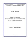 Luận án Tiến sĩ Kinh tế: Chất lượng cung ứng dịch vụ công phục vụ sản xuất nông nghiệp ở Vùng Đồng bằng sông Hồng