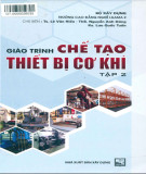 Giáo trình Chế tạo thiết bị cơ khí (Tập 2): Phần 1