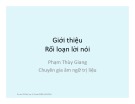 Bài giảng Trị liệu ngôn ngữ: Giới thiệu rối loạn lời nói - Phạm Thùy Giang