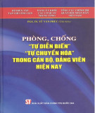 Ebook Phòng chống tự diễn biến, tự chuyển hoá trong cán bộ, Đảng viên hiện nay: Phần 1 - PGS. TS Vũ Văn Phúc