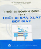 Giáo trình Thiết bị ngành giấy (Tập 1: Thiết bị sản xuất bột giấy): Phần 1