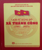 Ebook Lịch sử Đảng bộ xã Thành Công (1947-2015): Phần 2