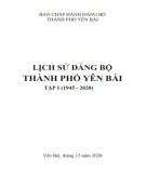 Ebook Lịch sử Đảng bộ thành phố Yên Bái (1945-2020): Phần2 (Tập 1)