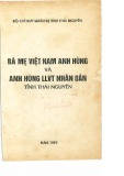 Ebook Bà Mẹ Việt Nam anh hùng và anh hùng lực lượng vũ trang nhân dân tỉnh Thái Nguyên