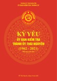 Kỷ yếu uỷ ban kiểm tra thành uỷ Thái Nguyên (1962-2021)