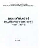 Ebook Lịch sử Đảng bộ thành phố Sông Công (1985-2015): Phần 2