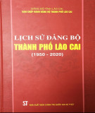 Ebook Lịch sử Đảng bộ thành phố Lào Cai (1950-2020): Phần 2