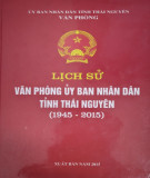 Ebook Lịch sử Văn phòng Uỷ ban Nhân dân tỉnh Thái Nguyên (1945-2015): Phần 2