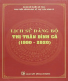 Ebook Lịch sử Đảng bộ thị trấn Đình Cả (1990-2020): Phần 1