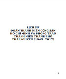 Ebook Lịch sử Đoàn Thanh niên Cộng sản Hồ Chí Minh và phong trào thanh niên thành phố Thái Nguyên (1945-2017): Phần 1