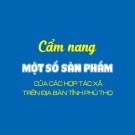 Cẩm nang một số sản phẩm của các hợp tác xã trên địa bàn tỉnh Phú Thọ