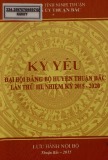 Kỷ yếu Đại hội Đảng bộ huyện Thuận Bắc lần thứ III, nhiệm kỳ 2015 - 2020