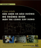 Giáo trình Sửa chữa và bảo dưỡng hệ thống điện máy thi công xây dựng: Phần 2 - NXB Xây dựng