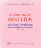 Ebook Những ngày giữ lửa - Khởi đầu cuộc đụng đầu lịch sử giữa nhân dân ta với đế quốc Mỹ trên địa bàn Quảng Nam - Đà Năng (1954-1959)