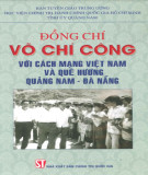 Ebook Đồng chí Võ Chí Công với cách mạng Việt Nam và quê hương Quảng Nam-Đà Nẵng: Phần 2