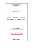 Luận văn Thạc sĩ Khoa học xã hội và nhân văn: Gìn giữ và phát huy các giá trị văn hóa dân tộc Jarai ở Gia Lai