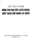 Về tác phẩm - Nâng cao đạo đức cách mạng, quét sạch chủ nghĩa cá nhân: Phần 2