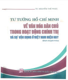 Ebook Tư tưởng Hồ Chí Minh về văn hoá dân chủ trong hoạt động chính trị và sự vận dụng ở Việt Nam hiện nay: Phần 2