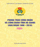 Ebook Phong trào công nhân và Công đoàn tỉnh Hà Giang giai đoạn (1998-2018): Phần 1