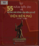 Ebook 55 năm hồi ức về những anh hùng làm nên lịch sử Điện Biên Phủ (7/5/1954 - 7/5/2009): Phần 1