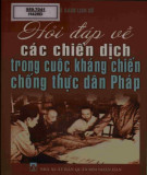 Ebook Hỏi đáp về các chiến dịch trong cuộc kháng chiến chống thực dân Pháp: Phần 1