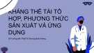 Bài thuyết trình: Kháng thể tái tổ hợp, phương thức sản xuất và ứng dụng