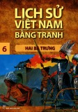 Tranh vẽ về lịch sử Việt Nam (Bộ mỏng): Tập 6 - Hai Bà Trưng