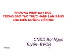 Chương trình đào tạo Người hướng dẫn thực hành lâm sàng cho Điều dưỡng viên mới: Bài 3 - Phương pháp dạy học trong đào tạo thực hành lâm sàng cho Điều dưỡng viên mới