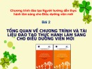 Chương trình đào tạo Người hướng dẫn thực hành lâm sàng cho Điều dưỡng viên mới: Bài 2 - Tổng quan về chương trình và tài liệu đào tạo thực hành lâm sàng cho Điều dưỡng viên mới