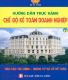 Chế độ kế toán doanh nghiệp - Hướng dẫn thực hành báo cáo tài chính chứng từ và sổ kế toán (Quyền 2): Phần 2