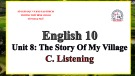 Bài giảng Tiếng Anh lớp 10 Unit 8: The story of my village (Listening) - Trường THPT Bình Chánh