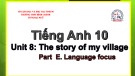 Bài giảng Tiếng Anh lớp 10 Unit 8: The story of my village (Language focus) - Trường THPT Bình Chánh