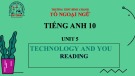 Bài giảng Tiếng Anh lớp 10 Unit 5: Technology and you (Reading) - Trường THPT Bình Chánh