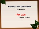 Bài giảng Ngữ văn lớp 10: Truyện cổ tích Tấm Cám - Trường THPT Bình Chánh