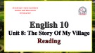 Bài giảng Tiếng Anh lớp 10 Unit 8: The story of my village (Reading) - Trường THPT Bình Chánh