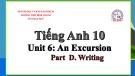 Bài giảng Tiếng Anh lớp 10 Unit 6: An Excursion (Writing) - Trường THPT Bình Chánh