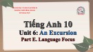 Bài giảng Tiếng Anh lớp 10 Unit 6: An Excursion (Language Focus) - Trường THPT Bình Chánh