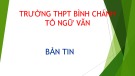 Bài giảng Ngữ văn lớp 11: Bản tin - Trường THPT Bình Chánh