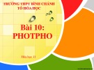 Bài giảng Hóa học lớp 11 bài 10: Photpho - Trường THPT Bình Chánh