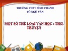 Bài giảng Ngữ văn lớp 11: Một số thể loại văn học (Thơ, truyện) - Trường THPT Bình Chánh