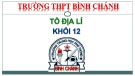 Bài giảng Địa lí lớp 12: Vấn đề sử dụng bảo vệ tự nhiên, tài nguyên thiên nhiên, bảo vệ mô trường và phòng chống thiên tai - Trường THPT Bình Chánh