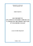 Luận án Tiến sĩ Lịch sử: Quan hệ hợp tác giữa tỉnh Savannakhet (CHDCND Lào) và tỉnh Quảng Trị (CHXHCN Việt Nam) từ năm 1989 đến năm 2017